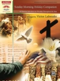 Sunday Morning Holiday Companion : 33 Timeless Selections for Worship Throughout the Year (Sacred Performer Collections)