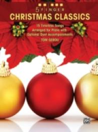 5 Finger Christmas Classics : 15 Timeless Songs Arranged for Piano with Optional Duet Accompaniments (5 Finger)