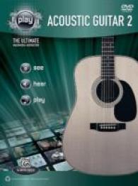 Alfred's Play Acoustic Guitar 2 : The Ultimate Multimedia Instructor (Alfred's Play Series) （PAP/DVD）