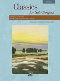Classics for Solo Singers : 12 Masterwork Solos for Recitals, Concerts, and Contests High Voice