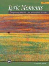 Lyric Moments : 6 Expressive Solos for Late Intermediate Pianists (Lyric Moments)