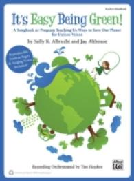 It's Easy Being Green! : A Songbook or Program Teaching Us Ways to Save Our Planet for Unison Voices (Teacher's Handbook -- 100% Reproducible)