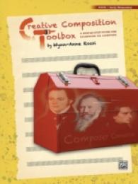 Creative Composition Toolbox : A Step-By-Step Guide for Learning to Compose: Book 1, Early Elementary (Creative Composition Toolbox)