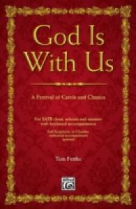 God Is with Us : A Festival of Carols and Classics for SATB Choir, Soloists and Narrator with Keyboard Accompaniment
