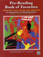Pre-Reading Book of Favorites : 40 Arrangements for Beginning Pianists, with Optional Teacher/Parent Accompaniments; Christmas Carols, Classics, Folk