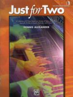 Just for Two : A Collection of 8 Piano Duets in a Variety of Styles and Moods Specially Written to Inspire, Motivate, and Entertain: Early Elementary 〈1〉
