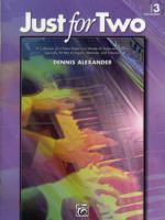 Just for Two : A Collection of 8 Piano Duets in a Variety of Styles and Moods Specially Written to Inspire, Motivate, and Entertain, Book 3 Intermedia