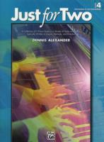 Just for Two Book 4 : A Collection of 5 Piano Duets in a Variety of Styles and Moods Specially Written to Inspire, Motivate, and Entertain: Intermedia 〈4〉