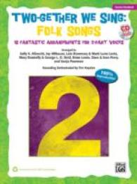 Two-Gether We Sing: Folk Songs : 10 Fantastic Arrangements for 2-part Voices (Two-gether We Sing) （PAP/COM）