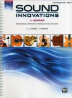 Sound Innovations for Guitar : A Revolutionary Method for Individual or Class Instruction (Sound Innovations) （SPI TCH）