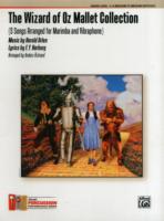 The Wizard of Oz Mallet Collection : 5 Songs Arranged for Marimba and Vibraphone: Grade Level: 3-4 Medium to Medium Difficult (Percussion Performance)