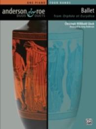 Ballet from Orphee Et Eurydice : One Piano Four Hands (Anderson & Roe Duos & Duets)