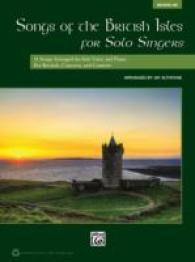 Songs of the British Isles for Solo Singers : 11 Songs Arranged for Solo Voice and Piano for Recitals, Concerts, and Contests: Medium Low (Alfred's Vo （PAP/COM）