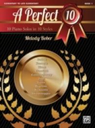 A Perfect 10, Book 1 : 10 Piano Solos in 10 Styles: Elementary to Late Elementary (A Perfect 10)