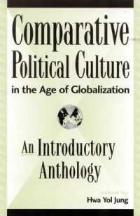 Comparative Political Culture in the Age of Globalization : An Introductory Anthology (Global Encounters: Studies in Comparative Political Theory)