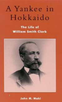 クラーク博士の生涯<br>A Yankee in Hokkaido : The Life of William Smith Clark (Studies of Modern Japan)