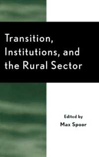 Transition, Institutions and the Rural Sector (Rural Economies in Transition)