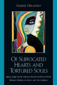 Of Suffocated Hearts and Tortured Souls : Seeking Subjecthood through Madness in Francophone Women's Writing of Africa and the Caribbean (After the Empire: The Francophone World and Postcolonial France)