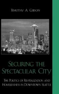 Securing the Spectacular City : The Politics of Revitalization and Homelessness in Downtown Seattle
