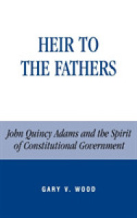 Heir to the Fathers : John Quincy Adams and the Spirit of Constitutional Government