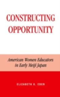 明治初期のアメリカ人女性教育者グリフィスとシューンメイカー<br>Constructing Opportunity : American Women Educators in Early Meiji Japan (Studies of Modern Japan)