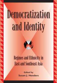 民主化とアイデンティティ：東アジア・東南アジアにおける国家体制とエスニシティ<br>Democratization and Identity : Regimes and Ethnicity in East and Southeast Asia (Global Encounters: Studies in Comparative Political Theory)