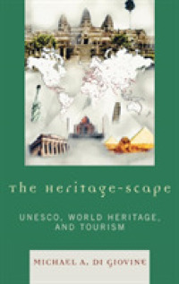 The Heritage-scape : UNESCO， World Heritage， and Tourism