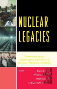 Nuclear Legacies : Communication, Controversy, and the U.S. Nuclear Weapons Complex (Lexington Studies in Political Communication)