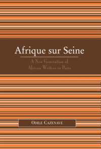 フランスのアフリカ系文学<br>Afrique sur Seine : A New Generation of African Writers in Paris (After the Empire: the Francophone World and Postcolonial France)