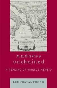 ウェルギリウス『アエネーイス』読解<br>Madness Unchained : A Reading of Virgil's Aeneid