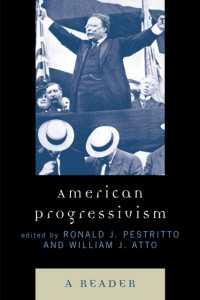 American Progressivism : A Reader