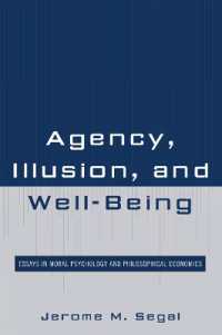 Agency, Illusion, and Well-Being : Essays in Moral Psychology and Philosophical Economics