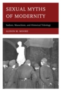 Sexual Myths of Modernity : Sadism, Masochism, and Historical Teleology