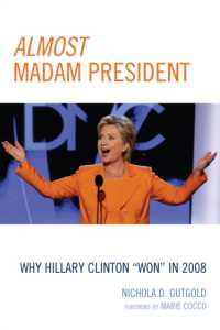 Almost Madam President : Why Hillary Clinton 'Won' in 2008 (Lexington Studies in Political Communication)