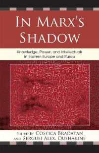 In Marx's Shadow : Knowledge, Power, and Intellectuals in Eastern Europe and Russia