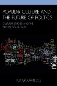 Popular Culture and the Future of Politics : Cultural Studies and the Tao of South Park (Critical Studies in Television)
