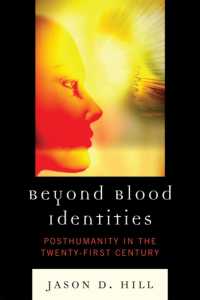 Beyond Blood Identities: Posthumanity in the Twenty-First Century
