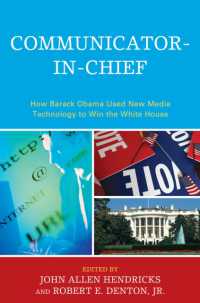 Communicator-in-Chief : How Barack Obama Used New Media Technology to Win the White House (Lexington Studies in Political Communication)