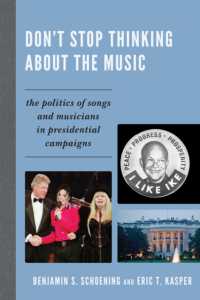 Don't Stop Thinking about the Music : The Politics of Songs and Musicians in Presidential Campaigns