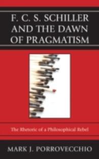 F.C.S. Schiller and the Dawn of Pragmatism : The Rhetoric of a Philosophical Rebel