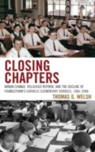 Closing Chapters : Urban Change, Religious Reform, and the Decline of Youngstown's Catholic Elementary Schools, 1960-2006