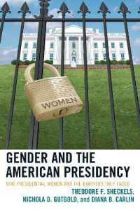 Gender and the American Presidency : Nine Presidential Women and the Barriers They Faced (Lexington Studies in Political Communication)