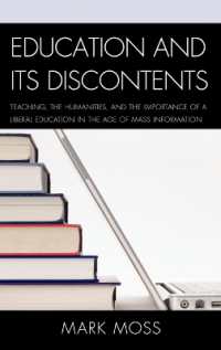 Education and Its Discontents : Teaching, the Humanities, and the Importance of a Liberal Education in the Age of Mass Information