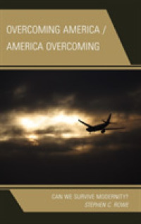Overcoming America / America Overcoming : Can We Survive Modernity?