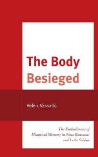 The Body Besieged : The Embodiment of Historical Memory in Nina Bouraoui and Leïla Sebbar (After the Empire: The Francophone World and Postcolonial France)