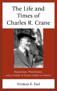 The Life and Times of Charles R. Crane, 1858-1939 : American Businessman, Philanthropist, and a Founder of Russian Studies in America
