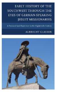 Early History of the Southwest through the Eyes of German-Speaking Jesuit Missionaries : A Transcultural Experience in the Eighteenth Century