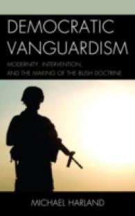 Democratic Vanguardism : Modernity, Intervention, and the Making of the Bush Doctrine