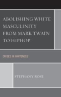 Abolishing White Masculinity from Mark Twain to Hiphop : Crises in Whiteness
