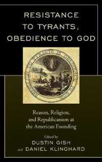 Resistance to Tyrants， Obedience to God : Reason， Religion， and Republicanism at the American Founding